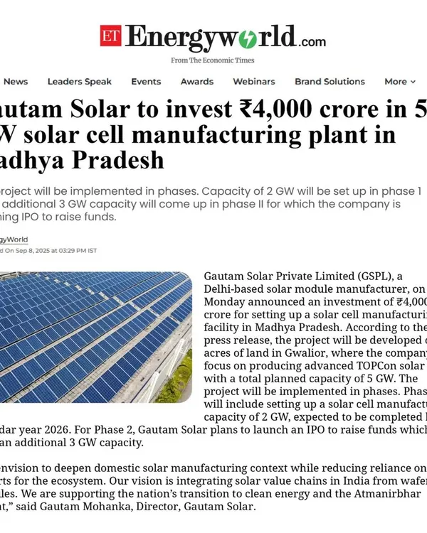 As reported by ET EnergyWorld, we are investing ₹4,000 crore in a 5 GW solar cell manufacturing plant in Madhya Pradesh. This facility will be implemented in phases to deepen domestic manufacturing and reduce reliance on imports.