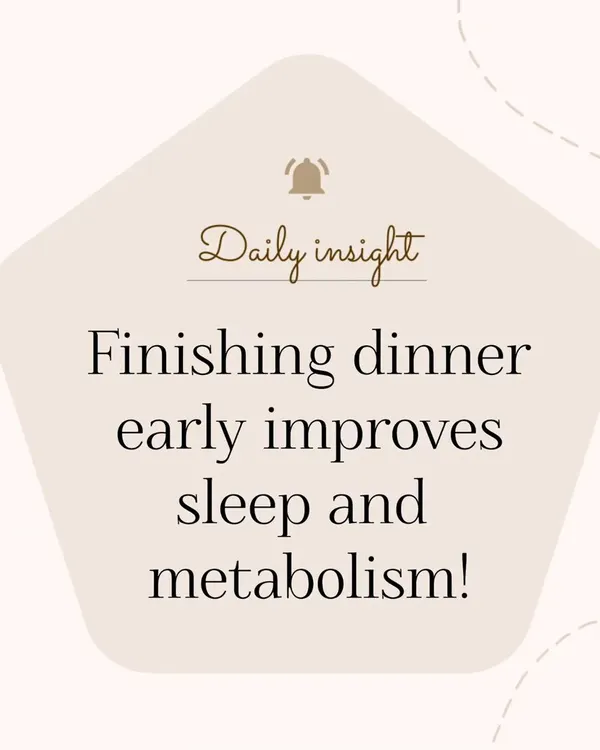 Finishing your dinner early is a game-changer for your health. It aligns with your body's natural rhythm, which can significantly improve your sleep quality and boost your metabolism.