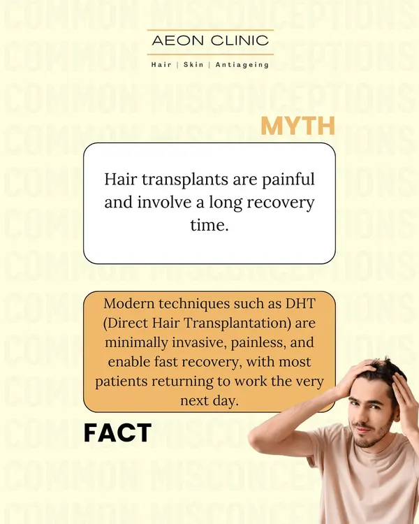 Myth: Hair transplants are painful with a long recovery. Fact: Modern DHT techniques are minimally invasive and painless, with most patients returning to work the next day.