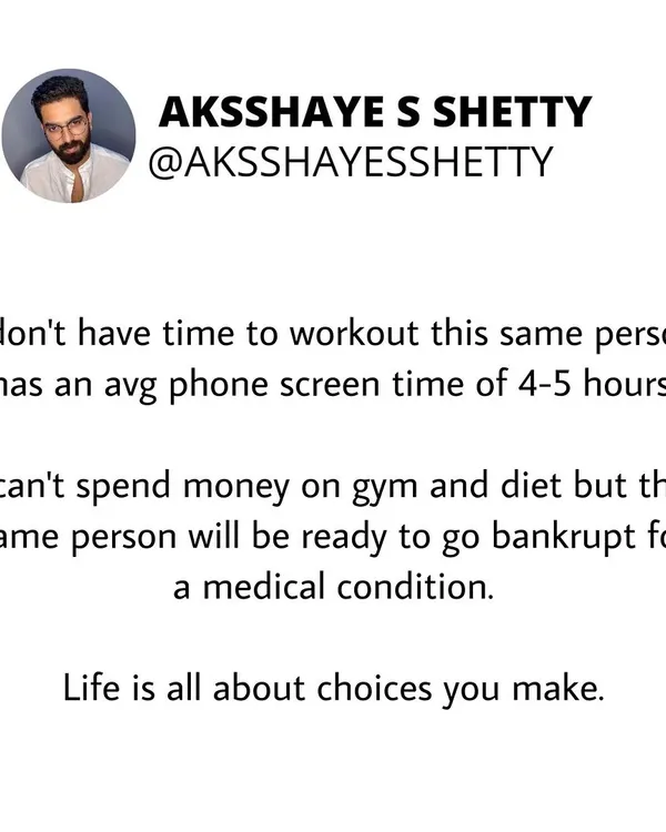 Life is all about the choices you make. Often, the same person who says they don't have time to work out has an average screen time of 4-5 hours. Prioritize your health, because it's your most valuable asset.