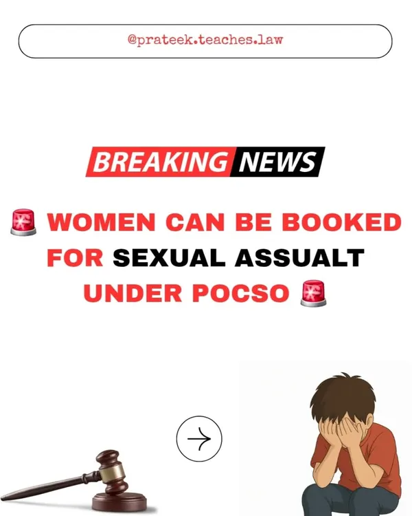 A significant ruling has confirmed that women can be booked for sexual assault under the POCSO Act. This highlights the law's commitment to protecting every child, regardless of the offender's gender.