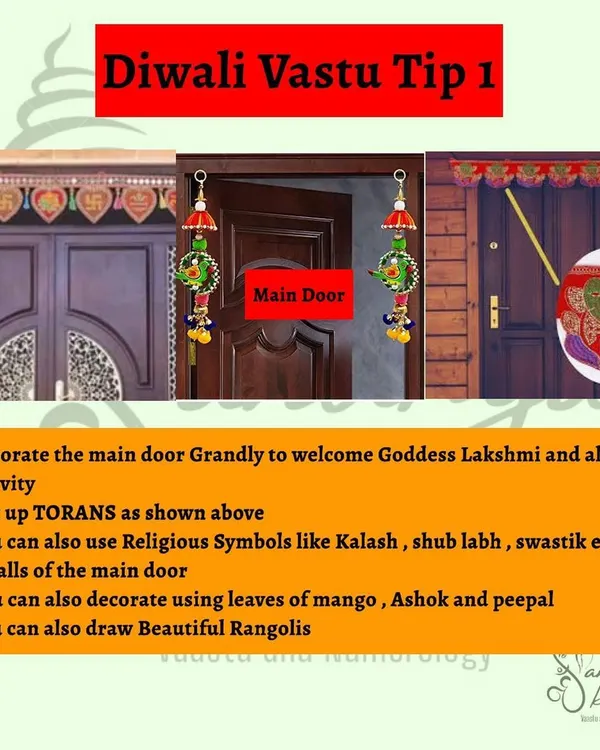 This is my Diwali Vastu tip for your main door. To welcome Goddess Lakshmi, decorate your entrance grandly with colorful torans, religious symbols like Swastik and Kalash, and beautiful rangolis.