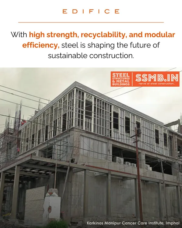 With high strength, recyclability, and modular efficiency, steel is shaping the future of sustainable construction. This image from the Karkinos Manipur Cancer Care Institute shows a light-gauge steel frame system being installed.