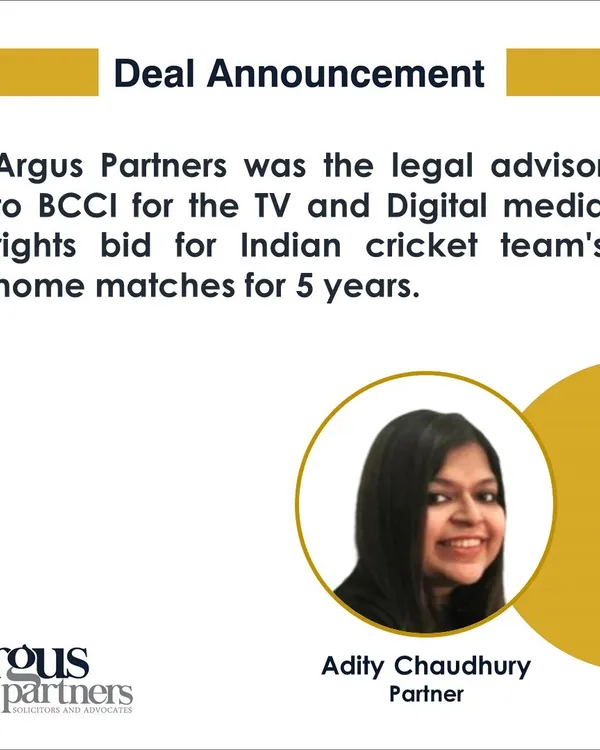 We acted as the legal advisor to the Board of Control for Cricket in India (BCCI) for the auction of TV and Digital media rights for the Indian cricket team's home matches. This high-profile deal underscores our leading expertise in the sports and media rights landscape.
