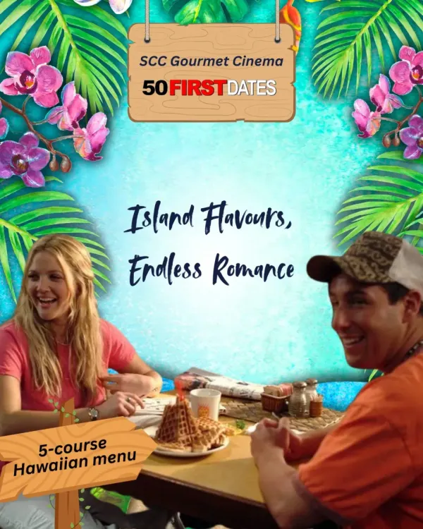 Island Flavors, Endless Romance. This vibrant poster for our 50 First Dates screening captures the film's sunny, tropical vibe, promising a five-course Hawaiian menu to match the on-screen love story.