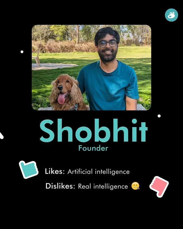 Meet our founder, Shobhit. He likes artificial intelligence but dislikes real intelligence, and is the driving force behind The Pack's mission.