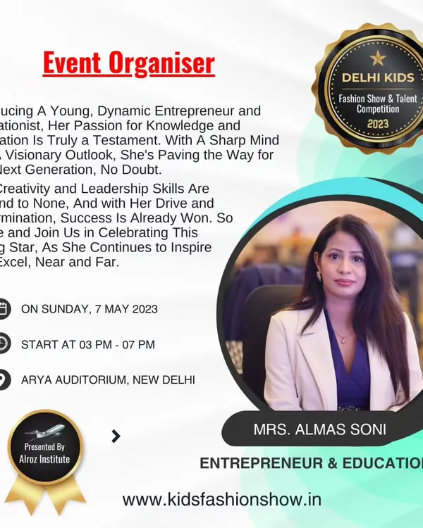 I'm proud to introduce the organizer and visionary behind the Delhi Kids Fashion Show, Mrs. Almas Soni. Her passion for empowering young talent is the driving force behind our events.