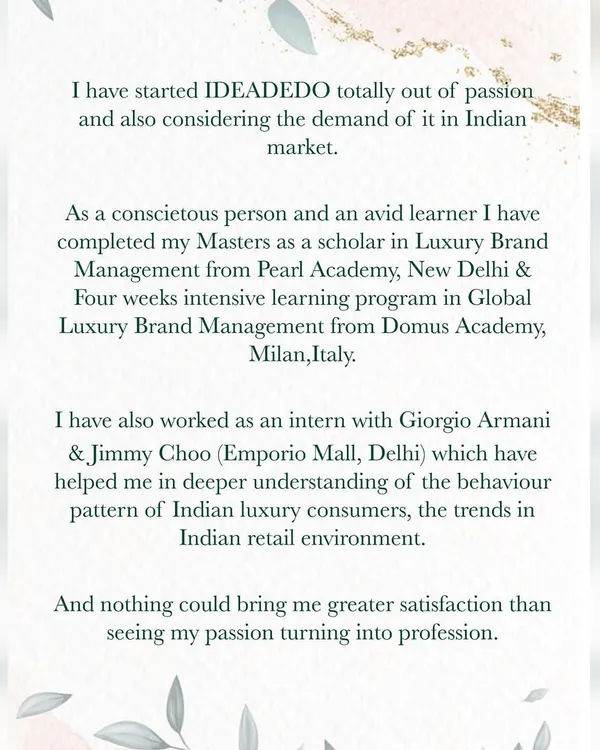 My approach is built on a strong foundation of professional training. I hold a Master's degree in Luxury Brand Management and gained invaluable insights during my time with iconic brands like Giorgio Armani and Jimmy Choo. This expertise allows me to offer you a truly professional and informed perspective.