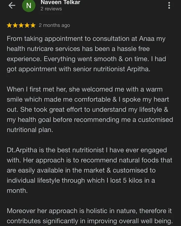 This review highlights my holistic and natural approach. The client lost 5 kilos in a month by following a customized plan of easily available foods, which improved his overall well-being.