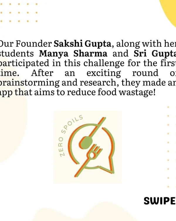 This is the story of 'Zero Spoils', an app created by our students Manya and Sri under our founder's guidance. The project began with brainstorming and research to tackle the global issue of food wastage.