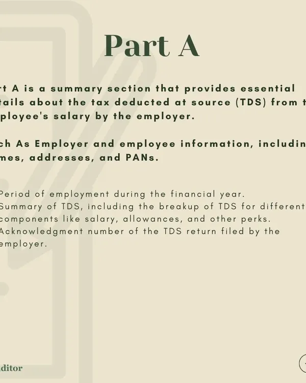 Form 16 is divided into two parts. This image explains Part A, which is a summary of the tax deducted at source (TDS) by your employer and includes essential details like your employer's PAN and TAN.