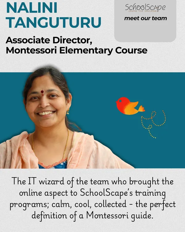 Meet Nalini Tanguturu, Associate Director for our Montessori Elementary Course. An IT wizard turned Montessori guide, she brings a calm, cool, and collected presence to our online training programs.