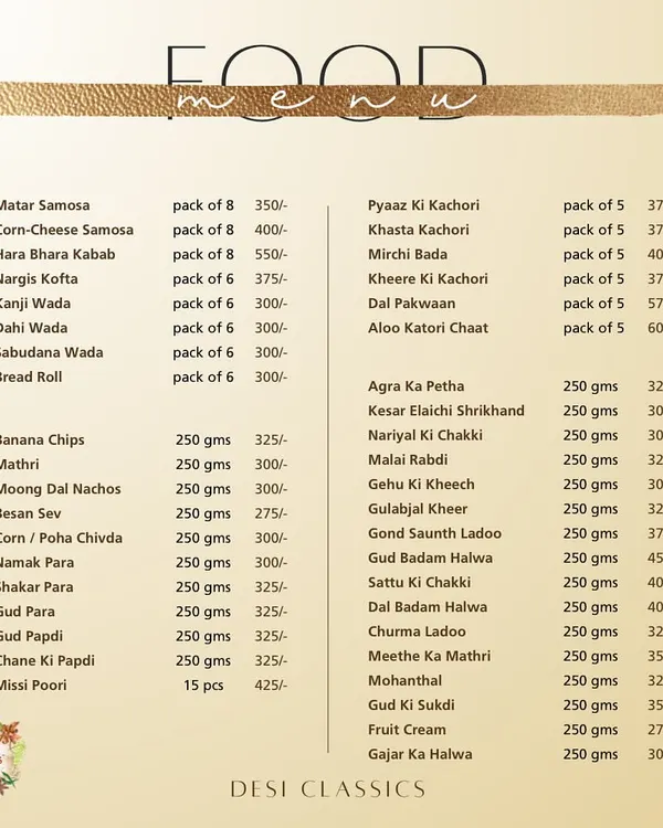 Our all-new menu, featuring a symphony of flavours. Here you can find the prices for our starters, munchies, and desserts, from Matar Samosa to Dal Badam Halwa.