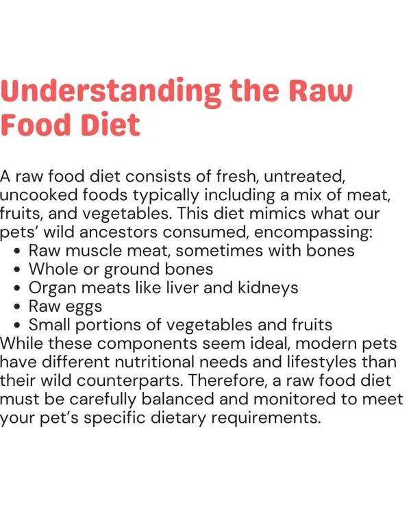 A raw food diet consists of uncooked meat, bones, fruits, and vegetables, mimicking what a pet's wild ancestors ate. However, it must be carefully balanced to meet a modern pet's nutritional needs.