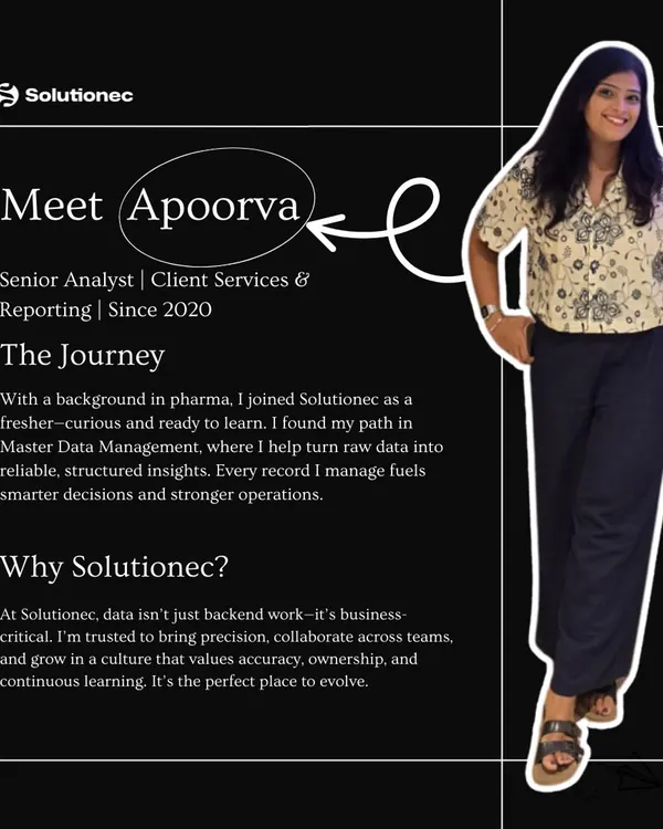 Meet Apoorva, a Senior Analyst in Client Services & Reporting. With a background in pharma, she specializes in Master Data Management, turning raw data into the reliable, structured insights that fuel smarter business decisions.