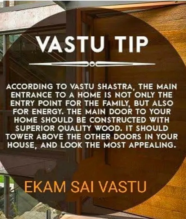 A fundamental Vastu tip about the main door. It should be the most appealing and grandest door in the house, made of superior quality wood, as it is the primary entry point for energy.