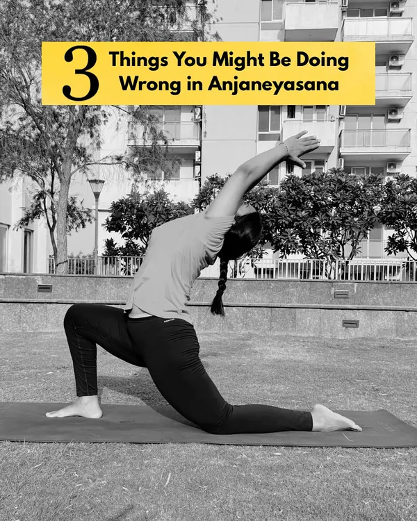 Anjaneyasana (Low Lunge) looks simple, but doing it right is where the magic is. Here are three things you might be doing wrong.