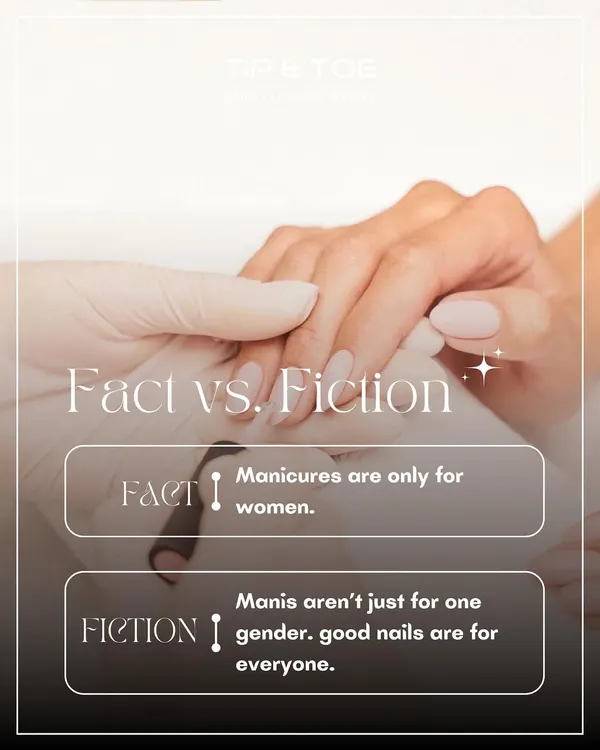 Fact vs. Fiction time. Manicures are only for women? Fiction. I believe good nails and self-care are for everyone, regardless of gender.