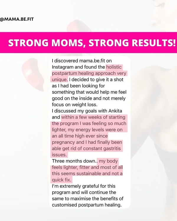 "I discovered mama.be.fit on Instagram and the holistic postpartum healing approach was very unique... Three months down, my body feels lighter, fitter and all of this seems sustainable."