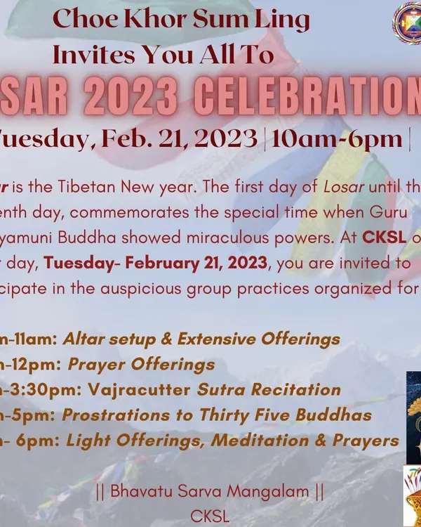An invitation to our Losar 2023 celebration. We welcome the Tibetan New Year with a full day of auspicious group practices, including altar setup, prayer offerings, and sutra recitations.