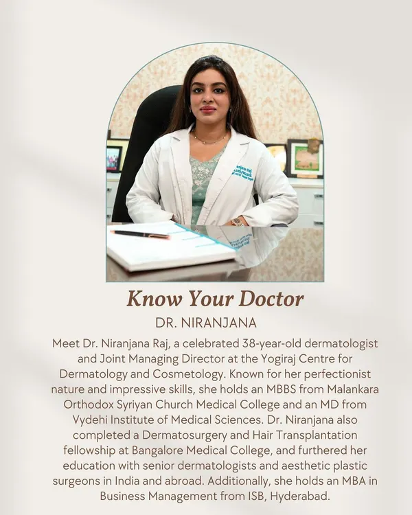 I believe in full transparency so you can get to know your doctor. I am Dr. Niranjana Raj, the Joint Managing Director, known for my perfectionist nature and impressive skills in dermatology and hair transplantation.