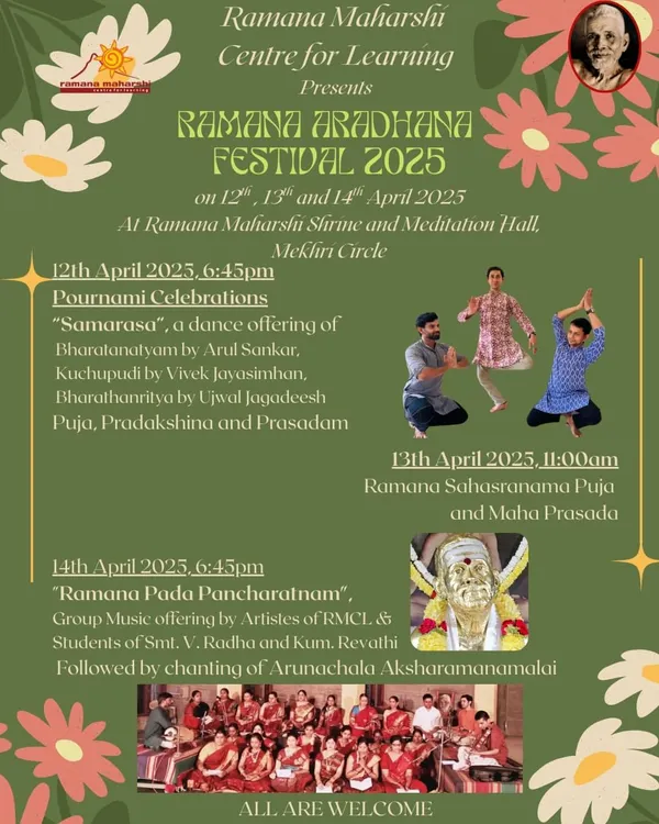 An invitation to our three-day Ramana Aradhana Festival. The festival features a confluence of dance forms like Bharatanatyam, Kuchipudi, and Bharathanritya, alongside group music offerings and puja.
