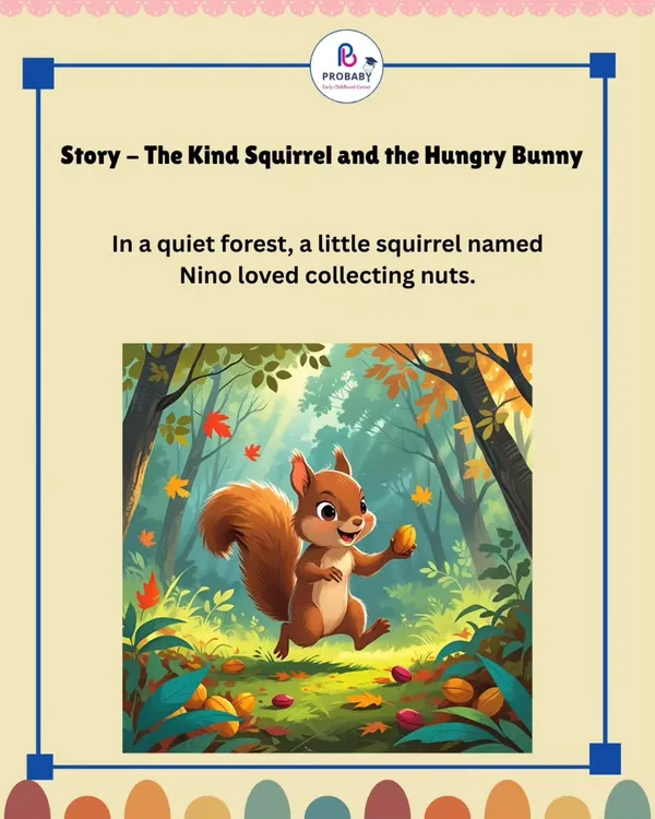 Our story begins in a quiet forest, where a little squirrel named Nino loved collecting nuts. This is the start of "The Kind Squirrel and the Hungry Bunny," a tale about the magic of sharing.