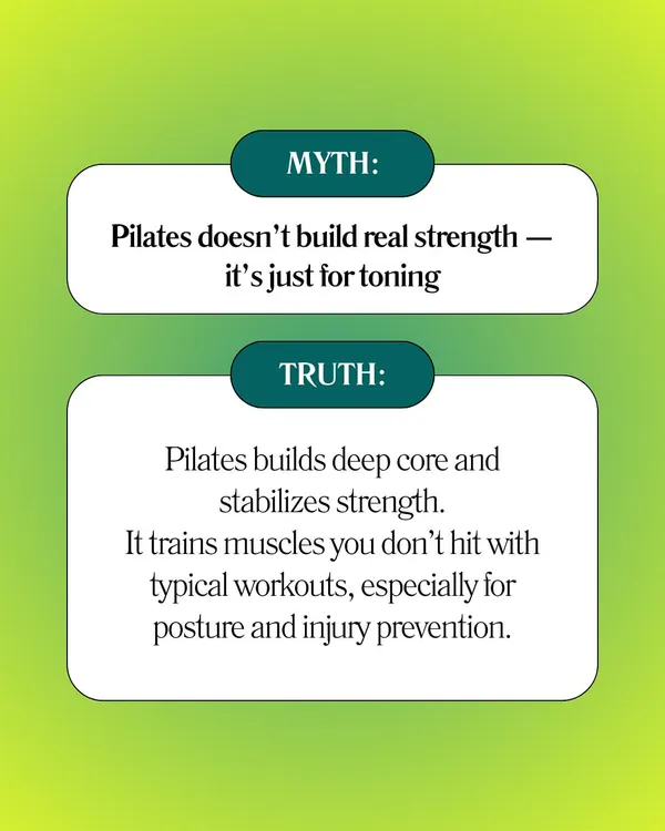 Myth: Pilates doesn't build real strength, it's just for toning. Truth: Pilates builds deep core and stabilizing strength, hitting muscles you miss in typical workouts.