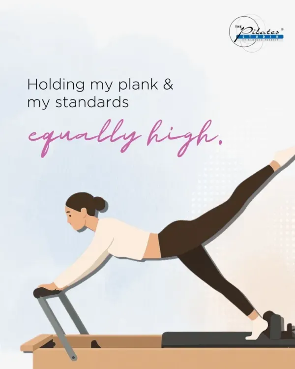 Holding my plank and my standards equally high. This graphic embodies the Pilates philosophy of raising the bar in your workouts and in life.