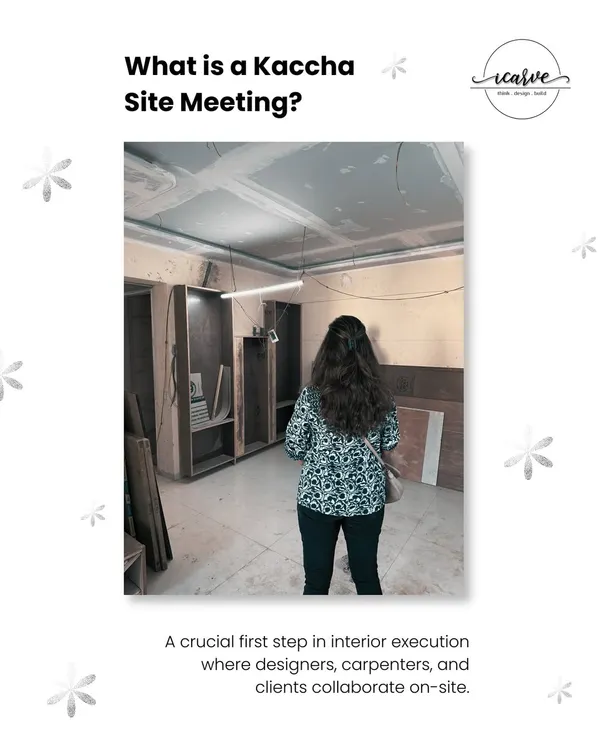 What is a 'Kaccha Site Meeting'? It's a crucial first step where we collaborate with clients and carpenters on-site to finalize layouts before execution begins.