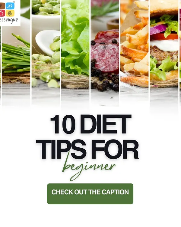 10 essential diet tips for beginners, covering everything from eating whole foods and staying hydrated to portion control.