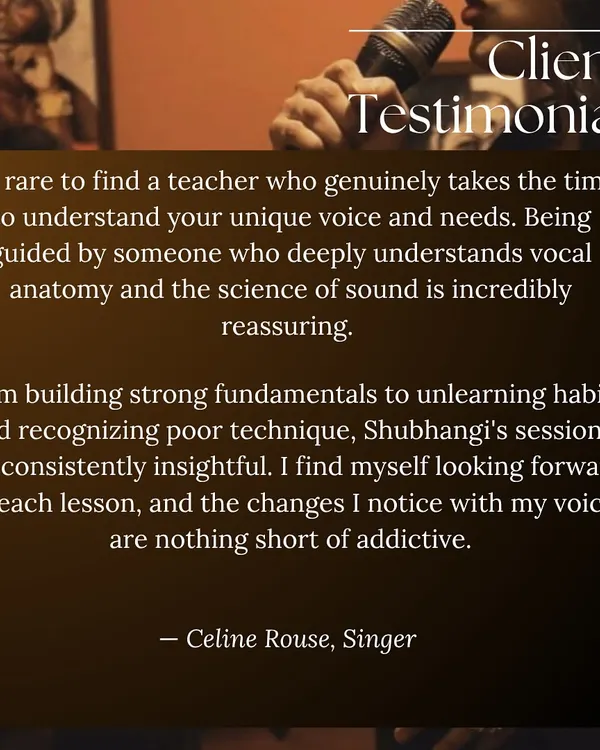 It's so important to find a teacher who understands your unique voice. I focus on vocal anatomy and the science of sound to give my students a reassuring and insightful learning experience.