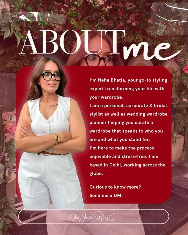 A little bit about me. I'm Neha Bhatia, your go-to expert for transforming your life through your wardrobe. As a personal, corporate, and bridal stylist, I'm here to make your styling process enjoyable and stress-free.