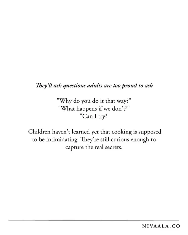 Children ask the questions adults are too proud to ask. They are curious enough to capture the real secrets of the kitchen. This journal is for them.