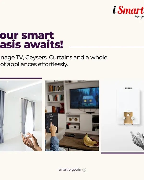 Your smart oasis awaits. I can automate a wide range of appliances, allowing you to effortlessly manage your TV, geyser, curtains, and more from a single app.