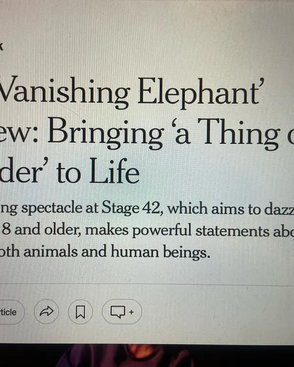 It was an incredible honour for 'The Vanishing Elephant' to be chosen as a New York Times Critic's Pick. This review recognized the show as an "alluring spectacle" that makes powerful statements.