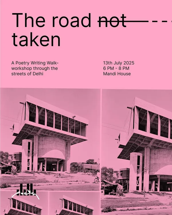 An announcement for 'The Road Not Taken', a poetry writing walk-workshop through the streets of Delhi. We use prompts and activities to capture the here and now.