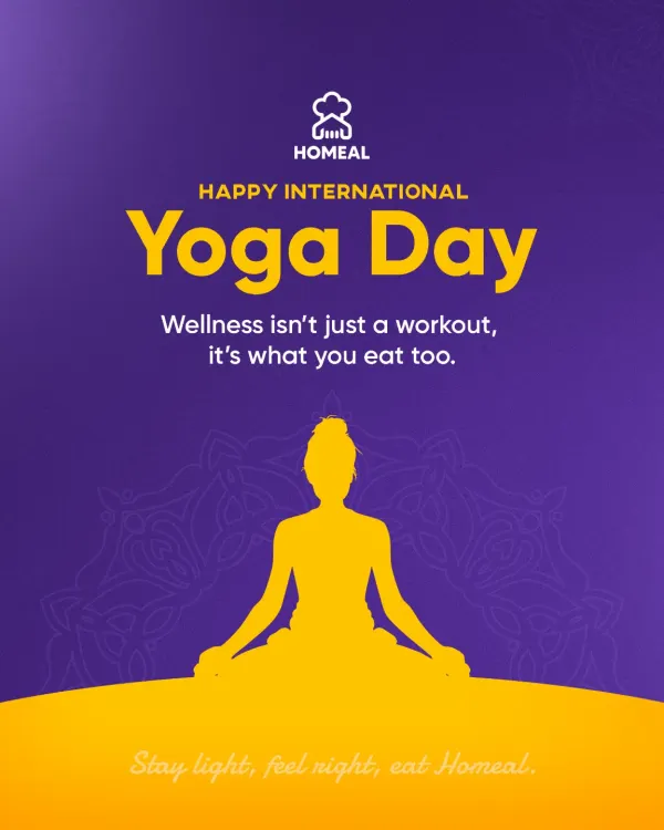 Wellness isn't just a workout, it's what you eat too. This International Yoga Day, remember to nourish your body with light, wholesome, and healthy food. Stay light, feel right, eat Homeal.