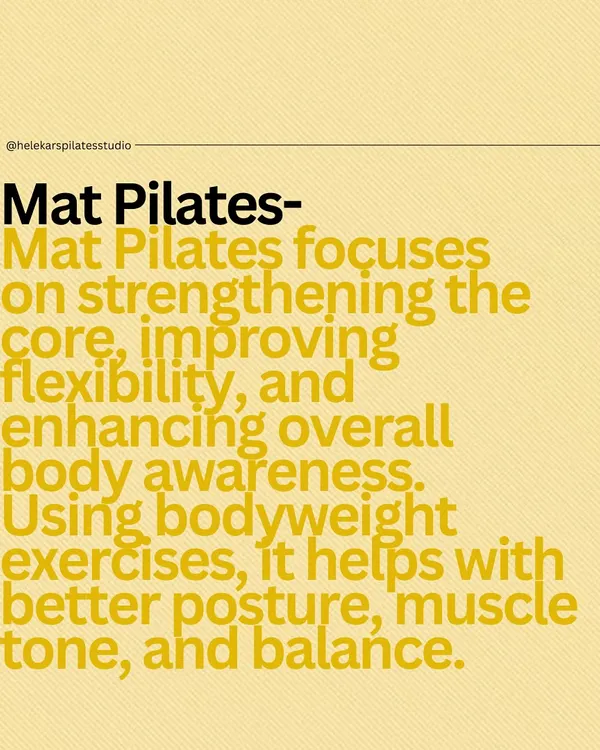 Mat Pilates is the foundation. It focuses on strengthening the core, improving flexibility, and enhancing body awareness using your own bodyweight.