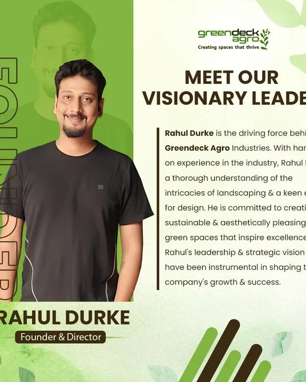Meet our visionary founder and director, Rahul Durke. His passion for creating sustainable and beautiful green spaces is the driving force behind Greendeck Agro.