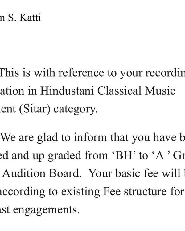 I was very happy and humbled to receive the 'A' Grade from All India Radio for Hindustani Classical Music. This official recognition is a milestone in my career and a benchmark of my artistic standard.