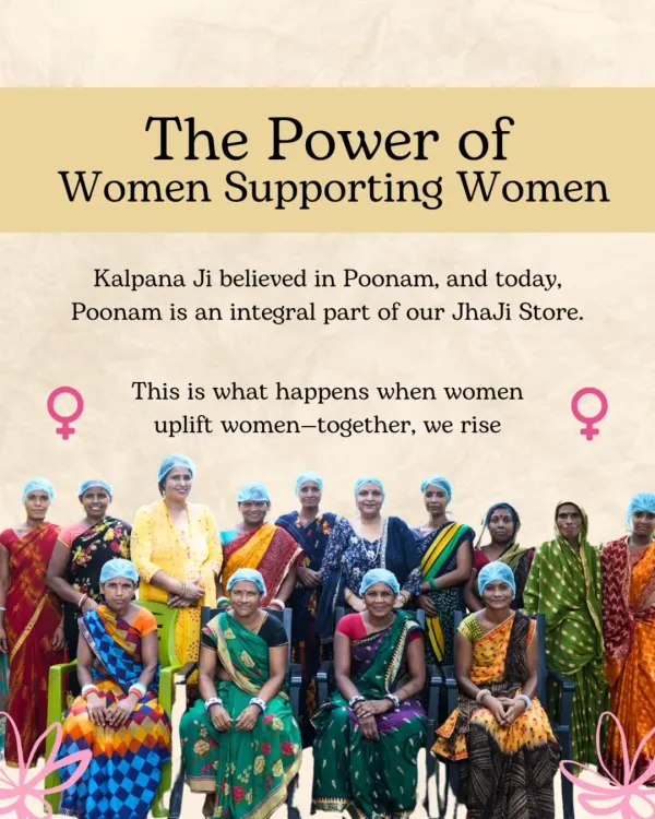 This is the power of women supporting women. When I believed in Poonam, she became an integral part of our JhaJi Store. Together, we all rise.