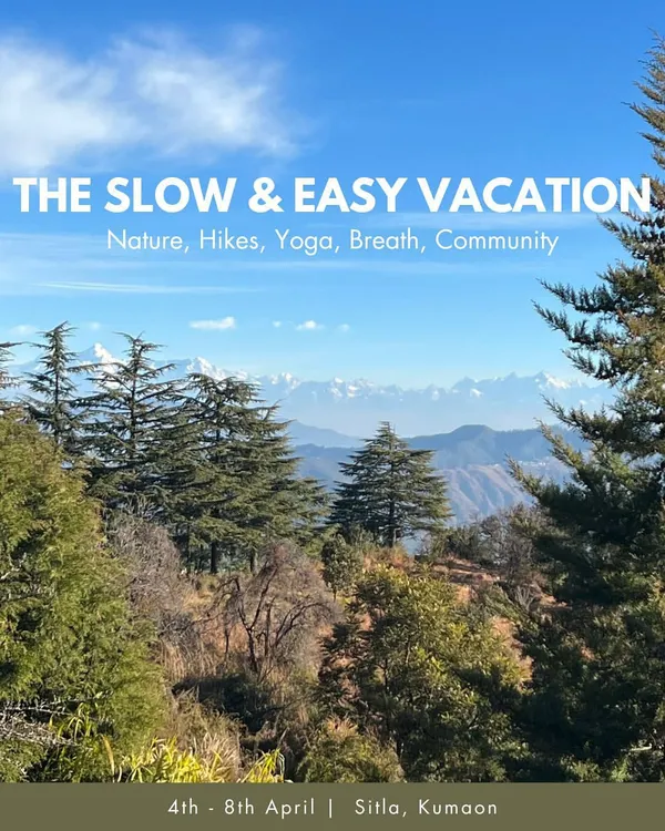 The Slow & Easy Vacation in Sitla, Kumaon, is an invitation to immerse yourself in nature, hikes, yoga, breath, and community. This is what it looks like to find your peace in the Himalayas.
