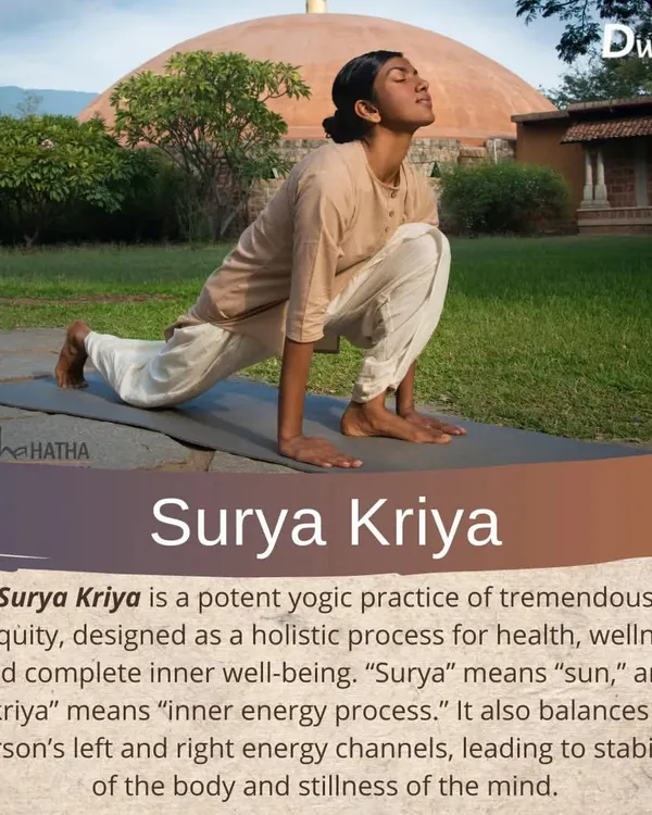 Surya Kriya is a potent 21-step yogic practice of tremendous antiquity. This holistic process aligns you with the sun's cycles, balancing your energies and leading to a stable body and still mind.