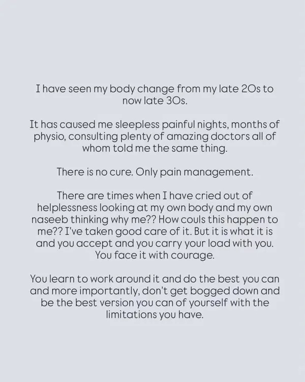 My body has changed a lot since my late 20s, bringing sleepless nights and a diagnosis of chronic pain with no cure. There were times I cried out of helplessness, but you learn to accept it and face it with courage.