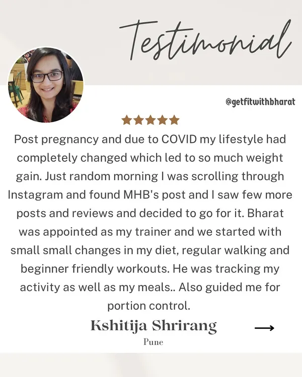 Kshitija started with small changes, regular walking, and beginner-friendly workouts. I guided her on portion control and tracked her activity to ensure she got results.