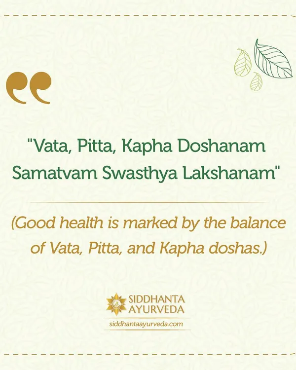 'Vata, Pitta, Kapha Doshanam Samatvam Swasthya Lakshanam.' This shloka defines good health as the perfect balance of the three doshas. My primary goal in any treatment is to identify your unique constitution and restore this essential harmony.