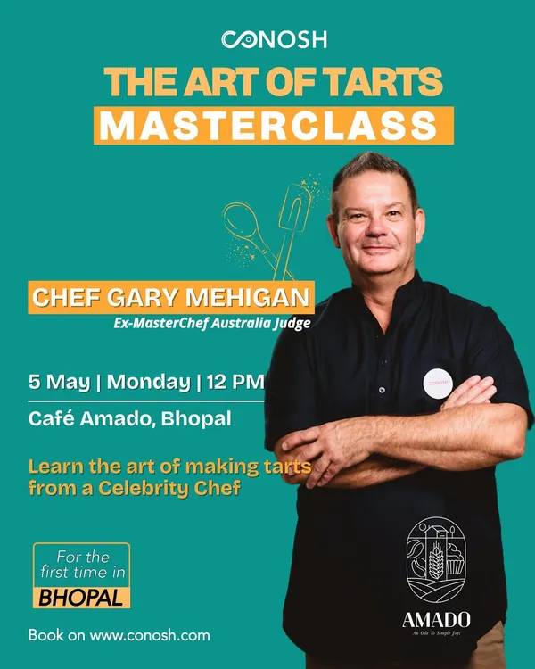 Announcing a huge event for Bhopal. This poster details the exclusive "Art of Tarts" masterclass with celebrity chef Gary Mehigan, held at Café Amado, marking his first-ever visit to the city.