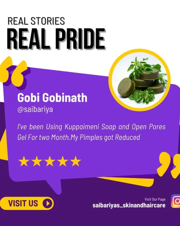 Real stories from my customers make my day. Gobi saw a reduction in his pimples after using my Kuppaimeni Soap and Open Pores Gel for two months. This is why I do what I do.