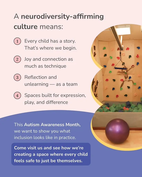 A neurodiversity-affirming culture means we start with each child's story and prioritize joy and connection. This image of our therapy space, with its climbing wall and sensory equipment, shows how we build environments for expression, play, and difference.